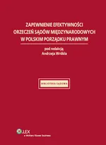 Zapewnienie efektywności orzeczeń sądów międzynarodowych w polskim porządku prawnym - Andrzej Wróbel