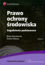 Prawo ochrony środowiska Zagadnienia podstawowe - Bartosz Rakoczy