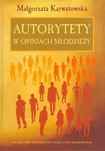 Autorytety w opiniach młodzieży - Outlet - Małgorzata Karwatowska