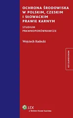 Ochrona środowiska w polskim czeskim i słowackim prawie karnym - Wojciech Radecki