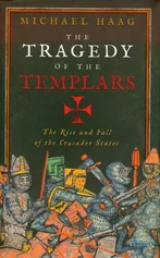 Tragedy of the Templars - Michael Haag