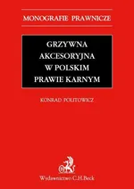 Grzywna akcesoryjna w polskim prawie karnym - Politowicz Konrad Andrzej