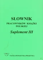 Słownik pracowników książki polskiej suplement III