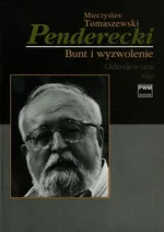 Penderecki Bunt i wyzwolenie Odzyskiwanie raju - Mieczysław Tomaszewski