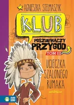 Klub Poszukiwaczy Przygód Część 3 Ucieczka Szalonego Rumaka - Agnieszka Stelmaszyk