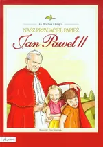 Nasz przyjaciel Papież Jan Paweł II - Wacław Oszajca
