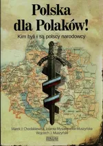 Polska dla Polaków! Kim byli i są polscy narodowcy - Chodakiewicz Marek J.