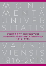 Portrety Uczonych Profesorowie Uniwersytetu Warszawskiego 1816−1915