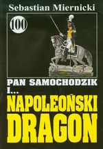 Pan Samochodzik i Napoleoński dragon 100 - Sebastian Miernicki