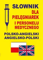 Słownik dla pielęgniarek i personelu medycznego polsko-angielski angielsko-polski - Jacek Gordon