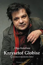 Krzysztof Globisz Notatki o skubaniu roli - Outlet - Olga Katafiasz