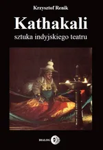 Kathakali sztuka indyjskiego teatru - Outlet - Krzysztof Renik