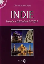 Indie Nowa azjatycka potęga - Dietmar Rothermund