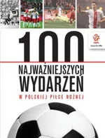 PZPN 100 najważniejszych wydarzeń w polskiej piłce nożnej - Outlet