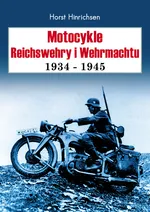 Motocykle Reichswehry i Wehrmachtu 1934-1945 - Horst Hinrichsen