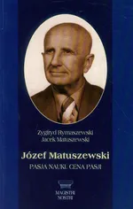 Józef Matuszewski Pasja nauki Cena pasji - Jacek Matuszewski
