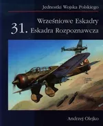 Wrześniowe Eskadry 31. Eskadra Rozpoznawcza - Andrzej Olejko