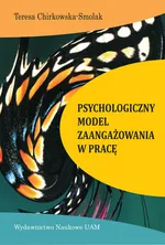 Psychologiczny model zaangażowania w pracę - Outlet - Teresa Chirkowska-Smolak