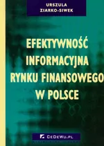 Efektywność informacyjna rynku finansowego w Polsce - Urszula Ziarko-Siwek