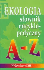 Słownik encyklopedyczny Ekologia A-Z - Outlet - Grażyna Łabno