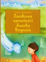 Zamkowe opowieści duszka Bogusia - Monika Wilczyńska