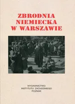 Zbrodnia niemiecka w Warszawie 1944 r - Edward Serwański