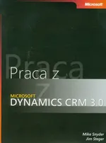 Praca z Microsoft Dynamics CRM 3.0 z płytą CD - Outlet - Mike Snyder