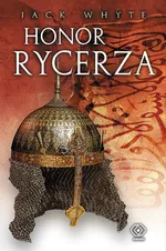 Honor rycerza - Outlet - Jack Whyte