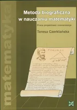 Metoda biograficzna w nauczaniu matematyki - Outlet - Teresa Czerklańska