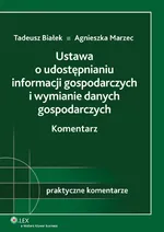 Ustawa o udostępnianiu informacji gospodarczych i wymianie danych gospodarczych Komentarz - Tadeusz Białek