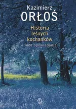 Historia leśnych kochanków - Outlet - Kazimierz Orłoś