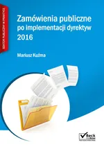 Zamówienia publiczne po implementacji dyrektyw 2016 - Mariusz Kuźma
