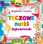 Tęczowe nutki Bajkodzieciaki - Magdalena Tarczoń