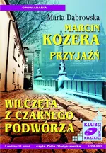 Marcin Kozera / Przyjaźń / Wilczęta z czarnego podwórza - Maria Dąbrowska