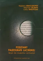 Podstawy paleografii łacińskiej - Magdalena Biniaś-Szkopek