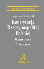 Konstytucja Rzeczypospolitej Polskiej Komentarz - Bogusław Banaszak