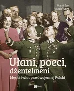 Ułani, poeci, dżentelmeni - Outlet - Maja Łozińska