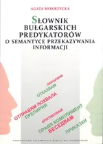 Słownik bułgarskich predykatorów o semantyce przekazywania informacji - Agata Mokrzycka