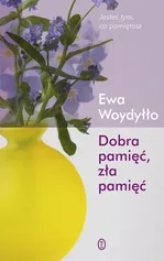 Dobra pamięć, zła pamięć - Outlet - Ewa Woydyłło