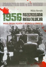 Rozstrzelana rewolucja 1956 - Miklos Horvath