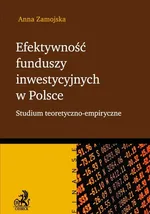 Efektywność funduszy inwestycyjnych w Polsce - Anna Zamojska