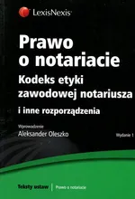 Prawo o notariacie Kodeks etyki zawodowej notariusza - Outlet - Aleksander Oleszko