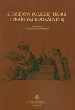 Z dziejów polskiej teorii i praktyki edukacyjnej