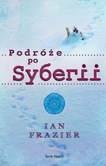 Podróże po Syberii - Ian Frazier