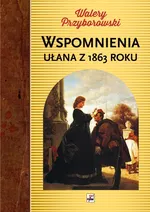 Wspomnienia ułana z 1863 roku - Outlet - Walery Przyborowski