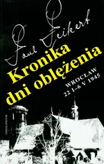 Kronika dni oblężenia Wrocław 22 I-6 V 1945 - Outlet - Paul Peikert