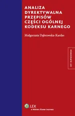 Analiza dyrektywalna przepisów części ogólnej kodeksu karnego - Małgorzata Dąbrowska-Kardas