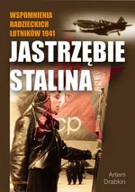 Jastrzębie Stalina Wspomnienia radzieckich lotników 1941 - Outlet - Artiom Drabkin