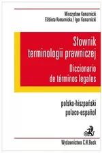 Słownik terminologii prawniczej Diccionario de terminos legales Polsko-hiszpański - Elżbieta Komarnicka