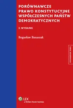 Porównawcze prawo konstytucyjne współczesnych państw demokratycznych - Bogusław Banaszak